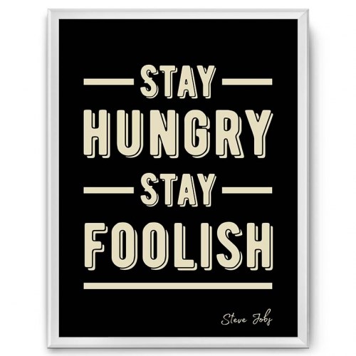 Stay hungry stay foolish. Постер staying. Stay hungry картина. Стей Хангри стей Фулиш обои перевод.